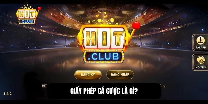 Hitclub có giấy phép cá cược hợp pháp từ đâu